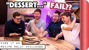 'DESSERT Recipe Relay Challenge | Pass It On S1 E8'