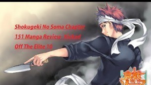 'Shokugeki No Soma Chapter 151 Manga Review- Kicked Off The Elite 10'