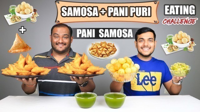 'PANI PURI SAMOSA EATING CHALLENGE | Pani Samosa Eating Competition | Food Challenge'