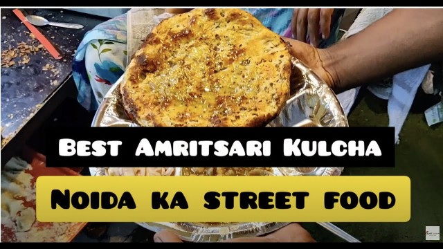 'Amritsari Kulcha | Best in Delhi NCR | Noida Street Food'