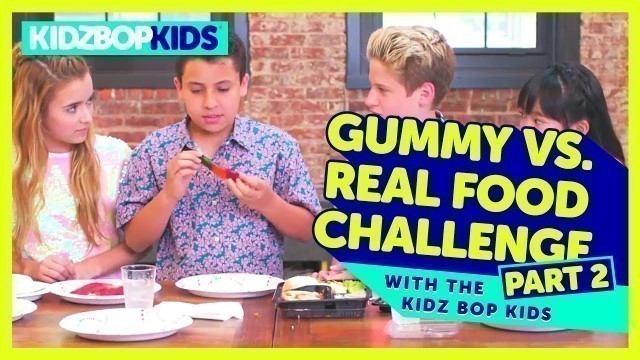 'The Gummy vs. Real Food Challenge (Part 2) with The KIDZ BOP Kids'