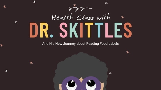 'Dr. Skittles: Reading Food Labels'