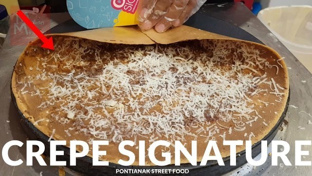 'RENYAH DAN ENAK !! CARA BIKIN CREPE SIGNATURE ENAK | PONTIANAK STREET FOOD #50'