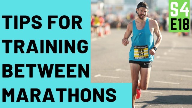 'TRAINING BETWEEN MARATHON RACES.. Tips for MOTIVATION, STRENGTH and future PBs! Season 4 FINALE!'