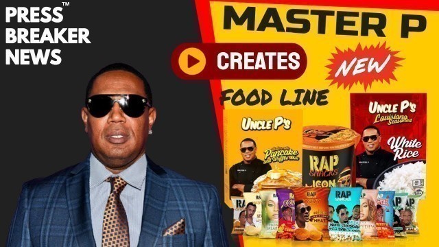 'Master P introduces a new Black owned food brand to replace Aunt Jemima and Uncle Ben\'s'