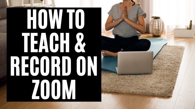 'How to Use Zoom for Yoga - GO LIVE NOW!'