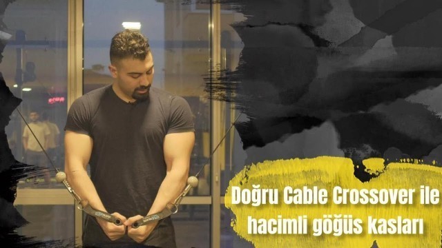 'GÖĞÜS KASLARINI DOĞRU ÇALIŞTIR ( CABLE CROSSOVER )'