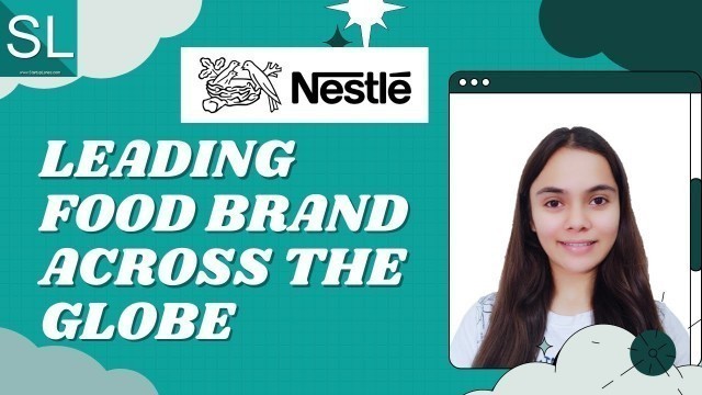 'NESTLE- Leading Food Brand across the Globe'