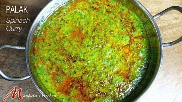 'Palak (Spinach Curry) Palak ka Saag Recipe by Manjula'