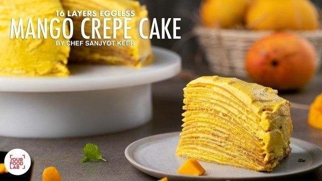 '16 Layers Eggless Mango Crepe Cake | NO OVEN, NO BAKING POWDER | बिना अंडे के माँगो क्रेप केक'