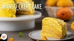 '16 Layers Eggless Mango Crepe Cake | NO OVEN, NO BAKING POWDER | बिना अंडे के माँगो क्रेप केक'