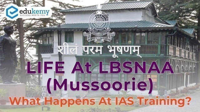 'What Happens In IAS Training | Life At LBSNAA (Mussoorie) | UPSC Motivation | Edukemy'