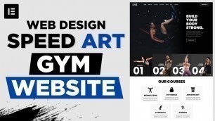 'Designing a Beautiful Website for GYM - Web Design Speed Art - Elementor & WordPress'