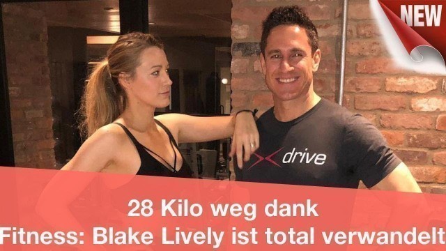 '28 Kilo weg dank Fitness: Blake Lively ist total verwandelt! | CELEBRITIES und GOSSIP'