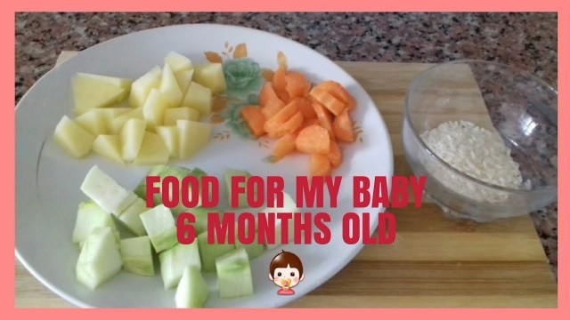 'Food for my 6 months old baby'