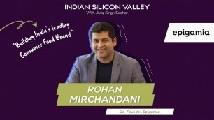 'Rohan Mirchandani, CEO of Epigamia on Building India\'s Leading Consumer Food Brand!'