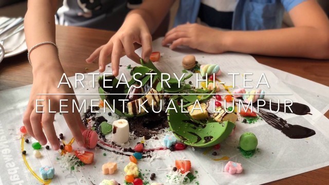 'Arteastry Hi-Tea at Element Kuala Lumpur'