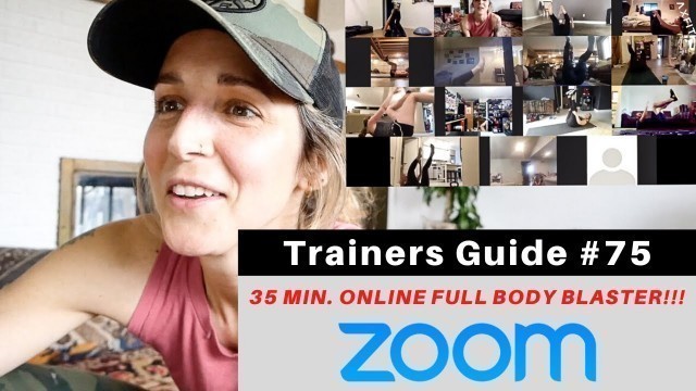 'ZOOM Online Workout | 35 Min. Full Body Blaster! | Trainers Guide #75'