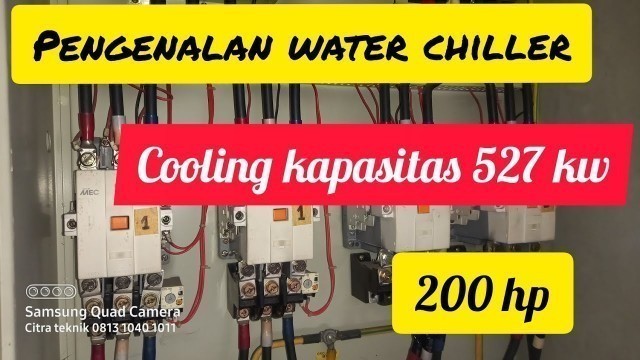 'pengenalan water chiller colling capasitas 527kw = 200 hp 0813 1040 1011'