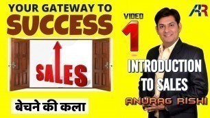 'First VIDEO of SALES Series || Sales Training Motivation || Series on How to Sell by Anurag Rishi'