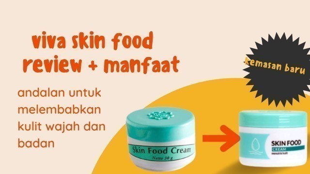 '10 Manfaat Viva Skin Food Cream + Review Lengkap'