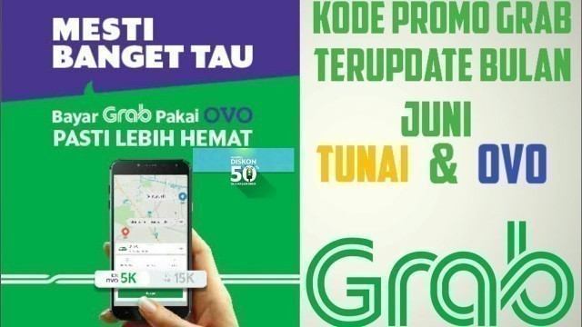 'KODE PROMO GRAB TERAPDATE  JUNI 2019 TUNAI & OVO'