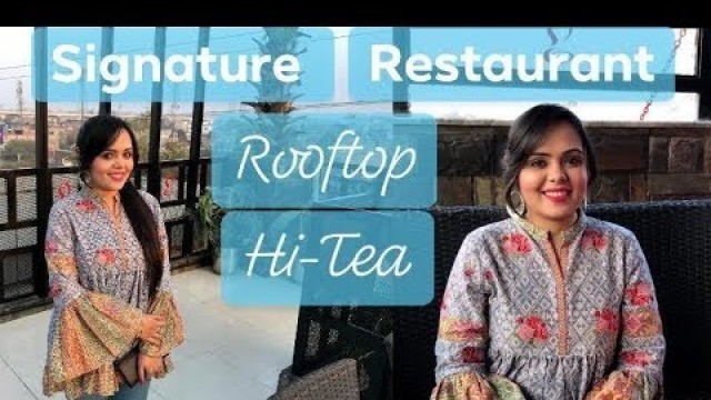 'Hi-Tea in Signature restaurant & Cafe | Roof Top | Variations By Anum Shafique |'