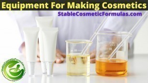 'EQUIPMENT FOR MAKING COSMETICS AT HOME - SMALL BATCH COSMETIC MANUFACTURING EQUIPMENT'