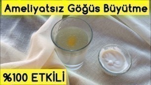 'AMELİYATSIZ GÖĞÜS BÜYÜTME-GÖĞÜS DOLGUNLAŞTIRICI -Doğal ev yapımı'