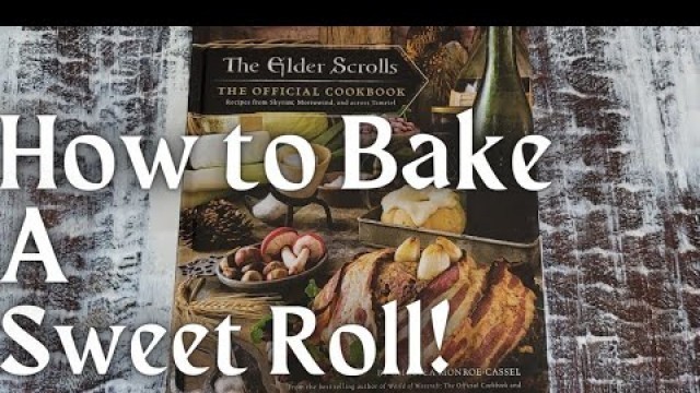 'Skyrim Recipes: How to make a SweetRoll In real Life!'