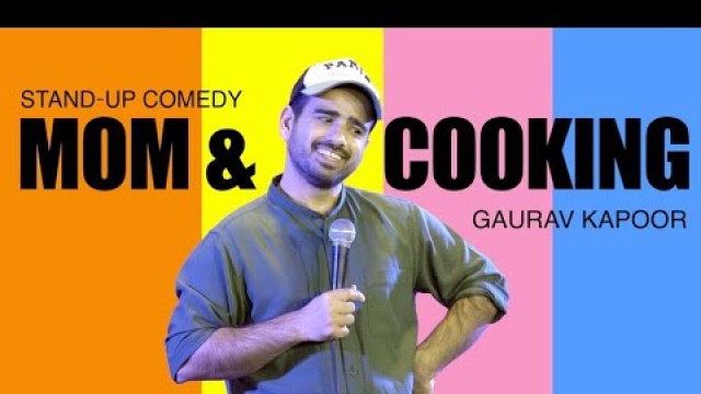 'Mom & Cooking | Gaurav Kapoor | Stand Up Comedy'