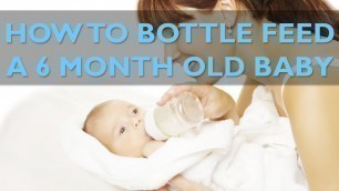 'How To Start Bottle Feeding a 6 Month Old Baby | CloudMom'