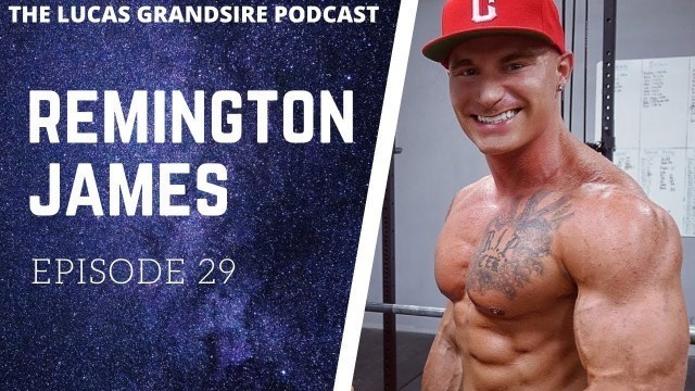 'The Lucas Grandsire Podcast Episode 29 - Remington James'