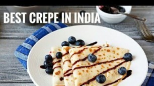 'Best Crêpes in India | French Crepe |  Bangalore Street Food | Lot Like Crêpes'