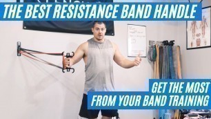 'The Best Resistance Band Handle'