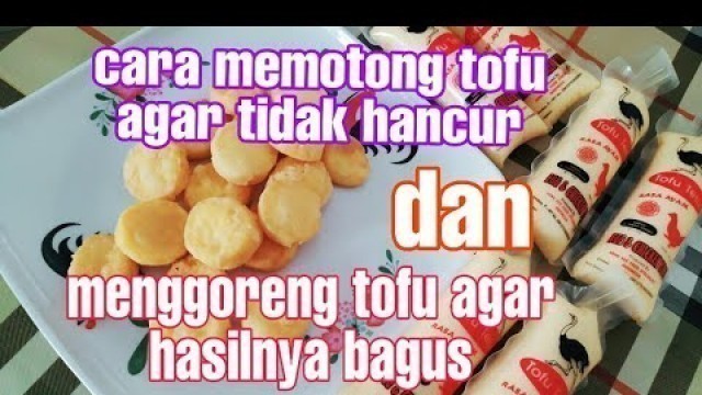 'cara memotong tofu agar tidak hancur'