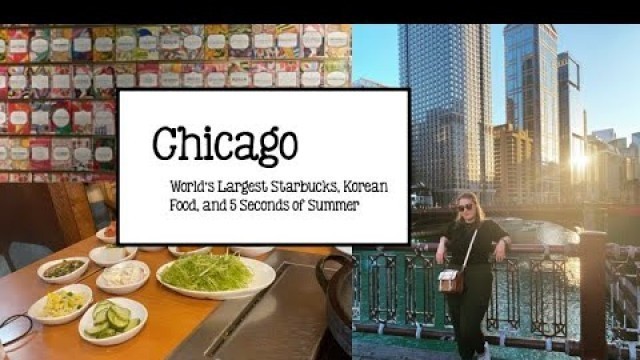 'Chicago - Starbucks, Korean Food, and 5SOS Concert'