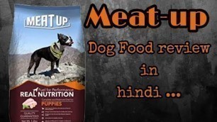 'Dog Feed :- Meat Up Dog Food Review (In Hindi) By Dog N Dogs'