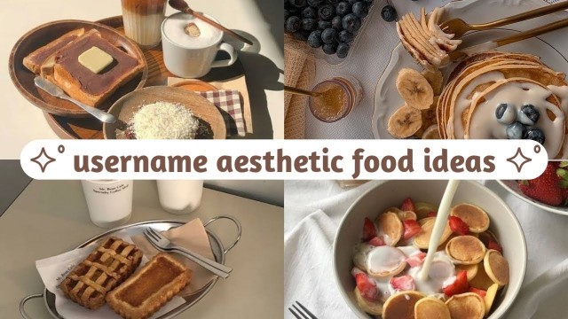 ' ✧ﾟusername aesthetic food ideas ✧ﾟ'