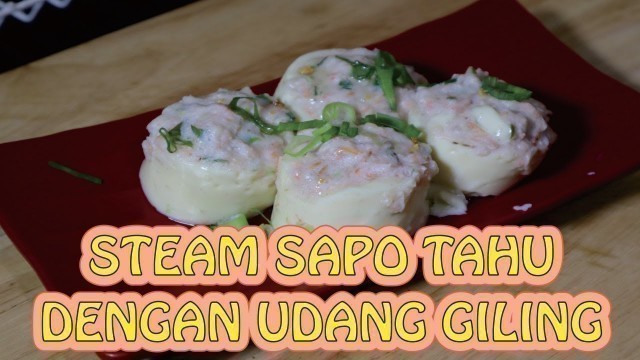 'STEAM SAPO TAHU DENGAN UDANG GILING / STEAM TOFU WITH SHIMP || CHINESE COOKING'