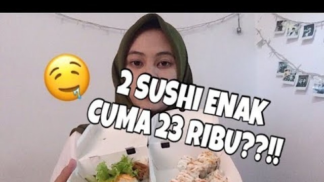 'HEMAT BANGET! PAKE PROMO GRABFOOD, DUA SUSHI TOTAL 50RB JADI 23 RIBU AJA !! (Cawmakan: Zen Ramen)'