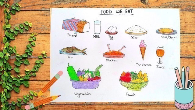 'Foods we eat drawing ideas ll food we eat pictures with names ll food we get from animals and plants'