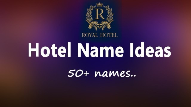 'HOTEL NAME IDEAS 2022 | HOTEL NAME LIST | Unique Hotel Name Idea MOTEL INN Boarding Name List Ideas.'