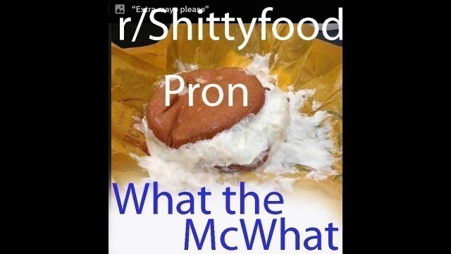 'r/Shittyfoodporn Mcwhat'