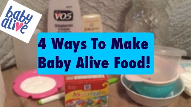 '4 Ways To Make Baby Alive Food!'