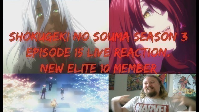 'Shokugeki no Souma season 3  Episode 15 live reaction. New Elite 10 Member'