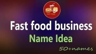 'Fast food restaurant and business name idea. Fast food business name. food business name ideas list.'