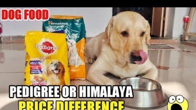 'Pedigree vs Himalaya dog food price comparison / which food is best'