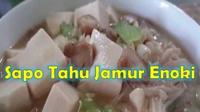 'Resep Unik Sapo Tahu Jamur Enoki masakan cina'