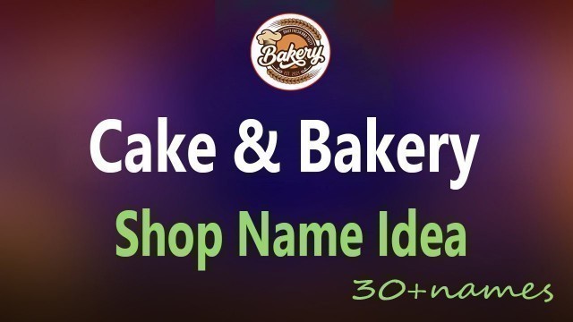 'Cake Shop Name Idea. Bakery Shop Name Ideas. modern bakery names. Modern Bakery Business Names.'